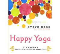 Happy Yoga: 7 Reasons Why There's Nothing to Worry About by Ross, Steve (2003) Paperback