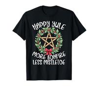 Happy Yule More Bonfire Less Mistletoe Pagan Holiday T-Shirt