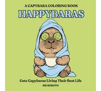 Happybaras: A Capybara Coloring Book: Cute Capybaras Living Their Best Life