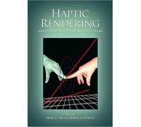Haptic Rendering : Foundations, Algorithms, and Applications