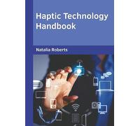 Haptic Technology Handbook