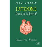 Haptonomie. Science de l'affectivité: Redécouvrir l'humain
