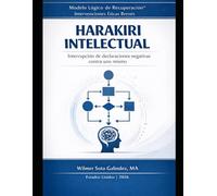 Harakiri Intelectual: Interrupción de declaraciones negativas contra uno mismo: Módulo psicoeducativo de autoestudio (3 horas contacto) basado en el ... Recuperación® - Intervenciones Éticas Breves)