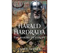 Harald Hardrada: The Making of Europe