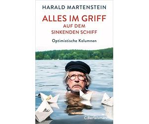 Harald Martenst Alles im Griff auf dem sinkenden Schiff: Optimistisch (Hardback)