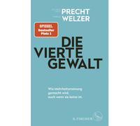 Harald Welzer Richard David Precht Die vierte Gewalt (Hardback)