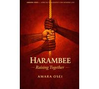 Harambee: Pulling Together: The Kenyan Art of Collective Effort (African Philosophy for Modern Life)