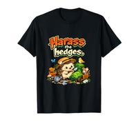 Harass The Hedges Plant Parent Hedgehog Garden Art T-Shirt