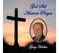 Harbin, Gary - God Still Answers Prayer