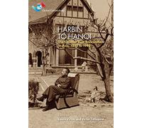 Harbin to Hanoi: Colonial Built Environment in Asia, 1840 to 1940 (Global Connections): The Colonial Built Environment in Asia, 1840 to 1940