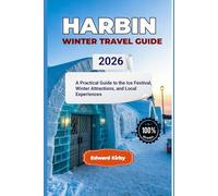 Harbin winter travel guide 2026: A Practical Guide to the Ice Festival, Winter Attractions, and Local Experiences