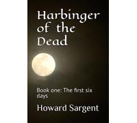 Harbinger of the Dead: Book one: The first six days
