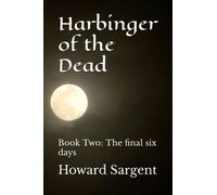 Harbinger of the Dead: Book Two: The final six days