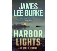 Harbor Lights : A collection of stories by James Lee Burke