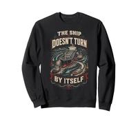 Harbor Pilot The Ship Doesnt Turn By Itself Sweatshirt