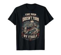 Harbor Pilot The Ship Doesnt Turn By Itself T-Shirt