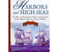 Harbors and High Seas: an atlas and Geographical Guide to the Aubrey/Maturin Novels of Patrick O'Brian