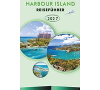 HARBOUR ISLAND REISEFÜHRER 2027: Pink Sands Beach, historisches Dunmore Town, The Lone Tree, Lava Rock Point, Schnorcheln an den Riffen und lokale Gastronomietipps für Erstbesucher
