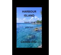 Harbour Island Travel Guide 2026-2027: Discover the Best Beaches, Luxury Accommodation, Local Food, Outdoor Adventures, Shopping, Scenic Day Trips, and Expert Tips for Planning the Perfect Bahamian Is