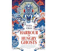 Harbour of Hungry Ghosts (Chronicles of the Yiugwai Hunters)
