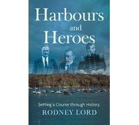 Harbours and Heroes: Setting a Course through History