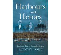 Harbours and Heroes : Setting a Course through History