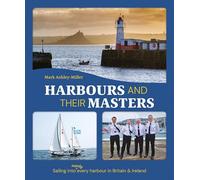 Harbours And Their Masters: Sailing into (Nearly) Every Harbour in Britain & Ireland