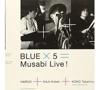 HARCO + KAJI HIDEKI - Blue * 5 = Musabi Live!