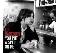 Harcourt, Ed - You Put A Spell On Me