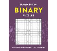 Hard 14x14 Binary Puzzles: Binario Puzzle Book to Keep Your Brain Alive (Puzzle Books for Adults Variety Sudoku and Mathdoku)