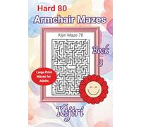 Hard 80 Armchair Mazes: Large Print Maze Puzzles for Adults (Armchair Mazes with Kijiri)