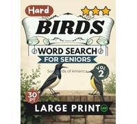 Hard Birds Vol 2 Word Search for Seniors Large Print: 100 American Songbirds Word Search Puzzles with Advanced Grids for Adults