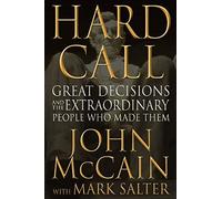 Hard Call: Great Decisions and the Extraordinary People Who Made Them