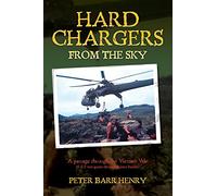 Hard Chargers from the Sky: A passage through the Vietnam War (6 1/2 ton guns dropped into battle)