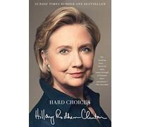 Hard Choices : A Memoir