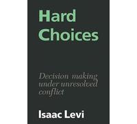 Hard Choices – Decision Making under Unresolved Conflict
