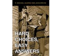 Hard Choices, Easy Answers: Values, Information, and American Public Opinion