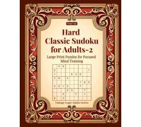 Hard Classic Sudoku for Adults-2: Large Print Puzzles for Focused Mind Training (Vintage Logic Adults Series)