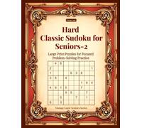 Hard Classic Sudoku for Seniors-2: Large Print Puzzles for Focused Problem-Solving Practice (Vintage Logic Seniors Series)
