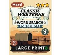Hard Classic Westerns Vol 2 Word Search for Seniors Large Print: 100 Nostalgic Ranch & Trail Puzzles | 14x14 Grid 30pt Large Font | All 8 Directions ... (Classic Westerns Word Search Collection)