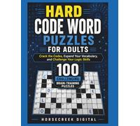 Hard Code Word Puzzles for Adults: 100 Challenging Brain-Training Puzzles: Crack the Codes, Expand Your Vocabulary, and Challenge Your Logic Skills