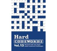 Hard Codewords Vol. 13: 100 hard and very hard coded crossword challenges