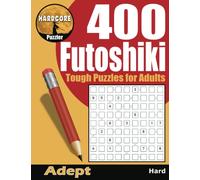 Hard Core Futoshiki 400 Tough Puzzles for Adults: aka Hutosiki, Inequality or More or Less, These Latin Square Logic Puzzles are Fun Brain Games to ... (Futoshiki Logic Puzzle Books for Adults)