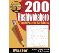 Hard Core Hashiwokakero 200 Puzzles for Adults: aka Hashi, Bridges or Ai-Ki-Ai, These Bridges and Islands Logic Puzzles are Fun Brain Games to Keep Your Mind Active.