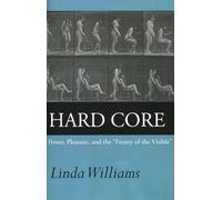 Hard Core: Power, Pleasure, and the "Frenzy of the Visible": Expanded Edition: Power, Pleasure, and the Frenzy of the Visible, Expanded Edition