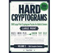 Hard Cryptograms: 500 Large Print Cryptogram Puzzles for Adults & Seniors - Volume 2 with Complete Solutions