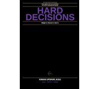 Hard Decisions Made Simple: How to Make Confident Choices When Every Option Has Trade-Offs (The Made Simple Framework: Clear thinking for complex systems.)