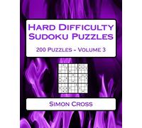 Hard Difficulty Sudoku Puzzles Volume 3: 200 Hard Sudoku Puzzles For Advanced Players
