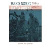 HARD DOWN! HARD DOWN!: The Life and Times of Captain John Isbester from Shetland