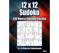 Hard & Extreme 12 x 12 Sudoku: 210 Very Hard Puzzles for Professionals